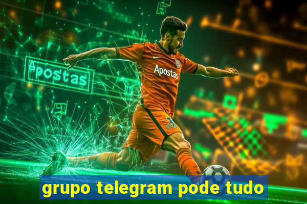 grupo telegram pode tudo